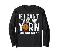 If I Can't Take My Yarn I Am Not Going Knitting Crochet Manche Longue