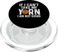 If I Can't Take My Yarn I Am Not Going Knitting Crochet PopSockets PopGrip pour MagSafe