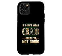 If I Can't Wear Camo Then I'm Not Going Funny Hunting Humour Coque pour iPhone 11 Pro