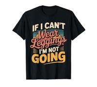 If I Can't Wear Leggings I'm Not Going Comfy Lifestyle |- T-Shirt Graphique avec Valeur