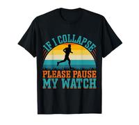 If I collapse Please Pause My Watch | Drôle Running T-Shirt