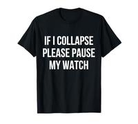 If I Collapse Please Pause My Watch Running Marathon Runner T-Shirt