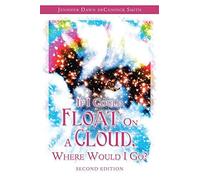 If I Could Float On A Cloud, Where Would I Go?