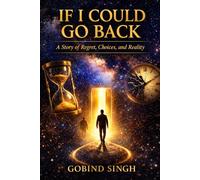 If I COULD GO BACK: A Story of Regret, Choices, and Reality