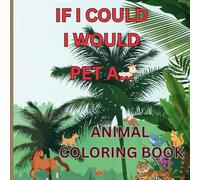 If I Could I Would Pet....: An I can read animal coloring book