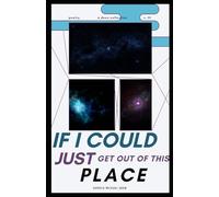 If I Could Just Get Out of This Place
