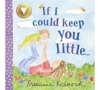 If I Could Keep You Little... by Marianne Richmond Marianne Richmond (Auteur)
