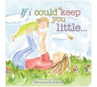 If I Could Keep You Little... by Marianne Richmond Marianne Richmond (Auteur)