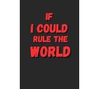 If I Could Rule The World