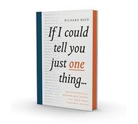 If I Could Tell You Just One Thing...: Encounters with Remarkable People and Their Most Valuable Advice
