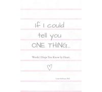 If I Could Tell You One Thing: Words I Hope You Know By Heart