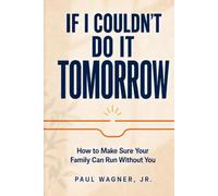 If I Couldn't Do It Tomorrow: How To Make Sure Can Run Without You