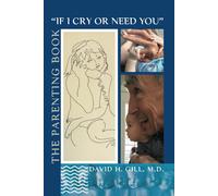 If I Cry Or Need You": The Parenting Book