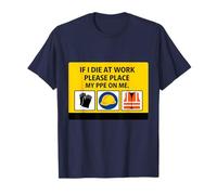 If I Die at Work Please Place My EPI on Me Workplace Safety T-Shirt