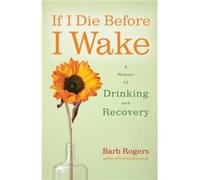 If I Die Before I Wake by Barb Barb Rogers Rogers Barb Rogers (Auteur)