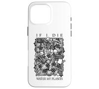 If I Die Water My Plants Crâne Fleur Squelette Jardinier Goth Coque pour iPhone 16 Pro Max