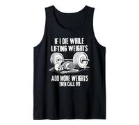 If I Die While Lifting, add More Weight Then Call 911 Funny Débardeur