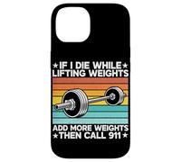If I Die While Lifting Weight Add More Weights The Call 911 Coque pour iPhone 14