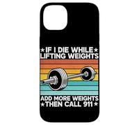 If I Die While Lifting Weight Add More Weights The Call 911 Coque pour iPhone 14 Plus