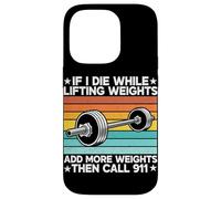 If I Die While Lifting Weight Add More Weights The Call 911 Coque pour iPhone 14 Pro