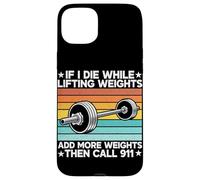 If I Die While Lifting Weight Add More Weights The Call 911 Coque pour iPhone 15 Plus