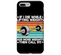 If I Die While Lifting Weight Add More Weights The Call 911 Coque pour iPhone 7 Plus/8 Plus