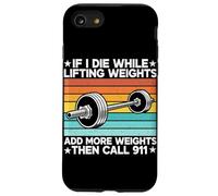 If I Die While Lifting Weight Add More Weights The Call 911 Coque pour iPhone SE (2020) / 7/8