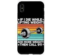 If I Die While Lifting Weight Add More Weights The Call 911 Coque pour iPhone XS Max