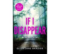 If I Disappear: A gripping psychological thriller with a jaw-dropping twist