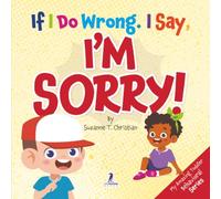 If I Do Wrong. I Say, I'm Sorry!: Gentle Affirmations for Toddlers Who Struggle with Apologizing