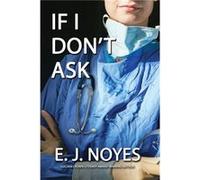 If I Dont Ask by Noyes E J Noyes Noyes E J Noyes (Auteur)