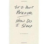 If I Don't Breathe How Do I Sleep