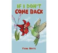 If I Dont Come Back - Fiona Whyte - Austin Macauley Publishers - Livre en Anglais - Paperback Fiona WhyteFiona Whyte (Auteur)