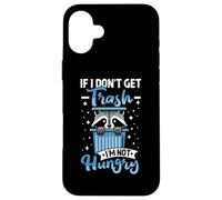 If I Don't Get Trash I'm Not Hungry Coque pour iPhone 16 Plus