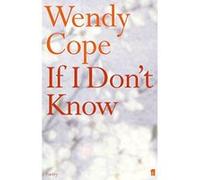 Wendy Cope – If I Don't Know