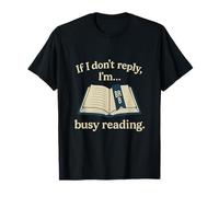 If I Don't Reply I'm Busy Reading Introvert Humour T-Shirt