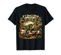 If I Don't Sleep I Turn T-Rex T-Shirt