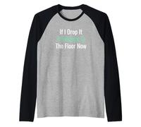 If I Drop It Belongs to The Floor Now Senior Citizen Manche Raglan