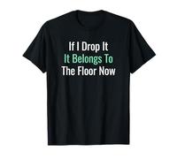 If I Drop It Belongs to The Floor Now Senior Citizen T-Shirt