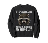 If I Ever Get Rabies Funny Raccoon Biting Quote Sweatshirt