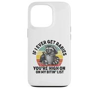 If I Ever Get Rabies, You're High on My Bitin' List Raton Laveur Coque pour iPhone 13 Pro