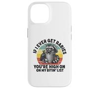 If I Ever Get Rabies, You're High on My Bitin' List Raton Laveur Coque pour iPhone 14