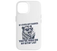 If I Ever Get Rabies, You're High on My Bitin' List Raton Laveur Coque pour iPhone 14