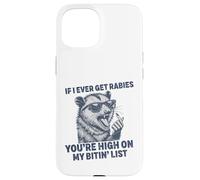 If I Ever Get Rabies, You're High on My Bitin' List Raton Laveur Coque pour iPhone 15