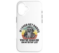 If I Ever Get Rabies, You're High on My Bitin' List Raton Laveur Coque pour iPhone 16