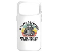 If I Ever Get Rabies, You're High on My Bitin' List Raton Laveur Coque pour iPhone 17 Pro Max