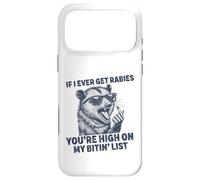 If I Ever Get Rabies, You're High on My Bitin' List Raton Laveur Coque pour iPhone 17 Pro Max