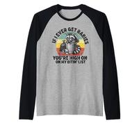 If I Ever Get Rabies, You're High on My Bitin' List Raton Laveur Manche Raglan