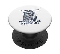 If I Ever Get Rabies, You're High on My Bitin' List Raton Laveur PopSockets PopGrip Adhésif