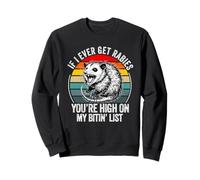 If I Ever Get Rabies, You're High on My Bitin' List Raton Laveur Sweatshirt